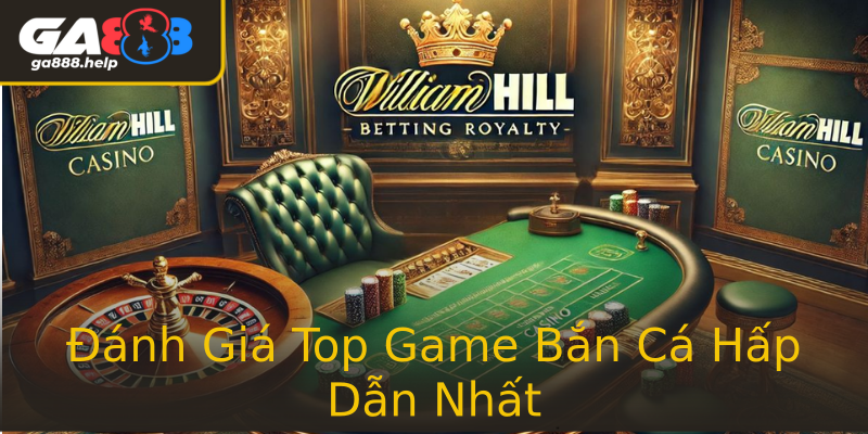Đánh Giá Top Game Bắn Cá Hấp Dẫn Nhất Đánh Giá Top Game Bắn Cá Hấp Dẫn Nhất