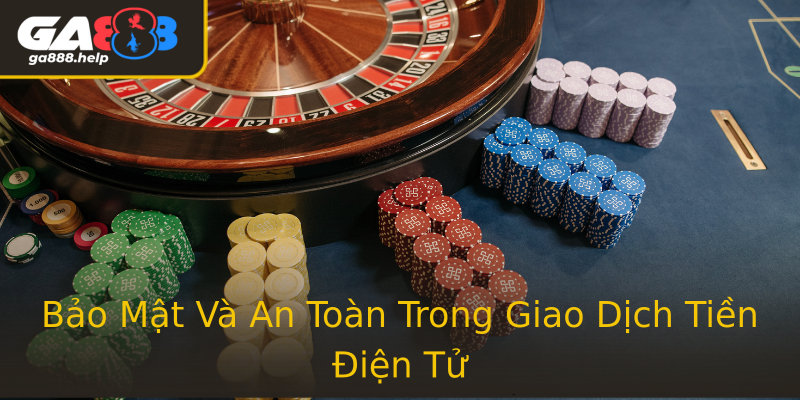 Bảo Mật Và An Toàn Trong Giao Dịch Tiền Điện Tử Bảo Mật Và An Toàn Trong Giao Dịch Tiền Điện Tử