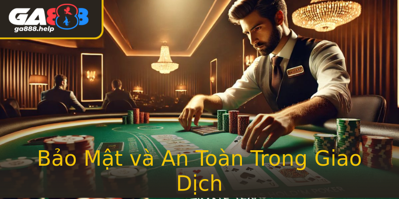 Bảo Mật và An Toàn Trong Giao Dịch