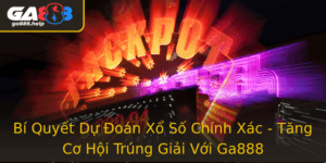 Bi Quyet Du Oan Xo So Chinh Xac Tang Co Hoi Trung Giai Voi Ga888