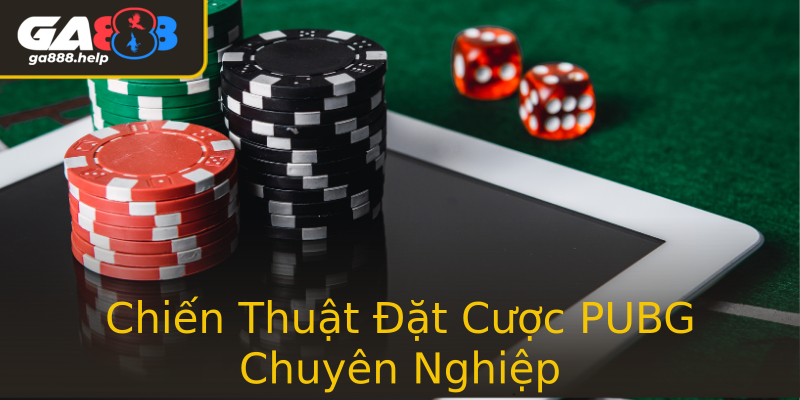 Chiến Thuật Đặt Cược PUBG Chuyên Nghiệp Chiến Thuật Đặt Cược PUBG Chuyên Nghiệp