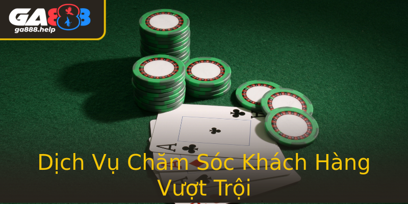Dịch Vụ Chăm Sóc Khách Hàng Vượt Trội