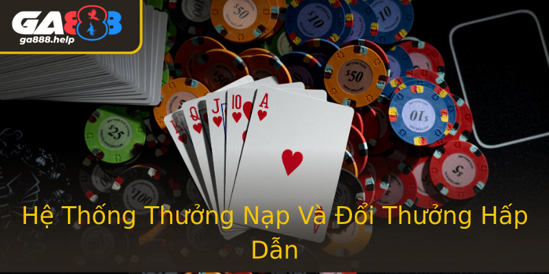 Hệ Thống Thưởng Nạp Và Đổi Thưởng Hấp Dẫn
