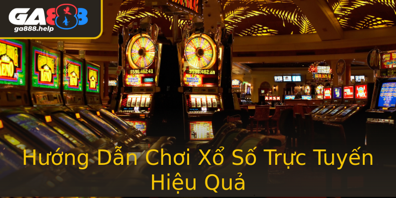 Hướng Dẫn Chơi Xổ Số Trực Tuyến Hiệu Quả Hướng Dẫn Chơi Xổ Số Trực Tuyến Hiệu Quả