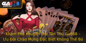 Kham Pha Khuyen Mai Tan Thu Ga888 Uu Ai Chao Mung Ac Biet Khong The Bo Lo