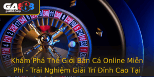 Kham Pha The Gioi Ban Ca Online Mien Phi Trai Nghiem Giai Tri Inh Cao Tai Ga888