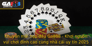 Khuyen Mai Nap Au Ga888 Khoi Nguon Vui Choi Inh Cao Cung Nha Cai Uy Tin 2025