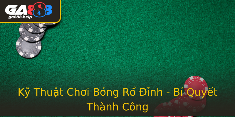 Kỹ Thuật Chơi Bóng Rổ Đỉnh - Bí Quyết Thành Công
