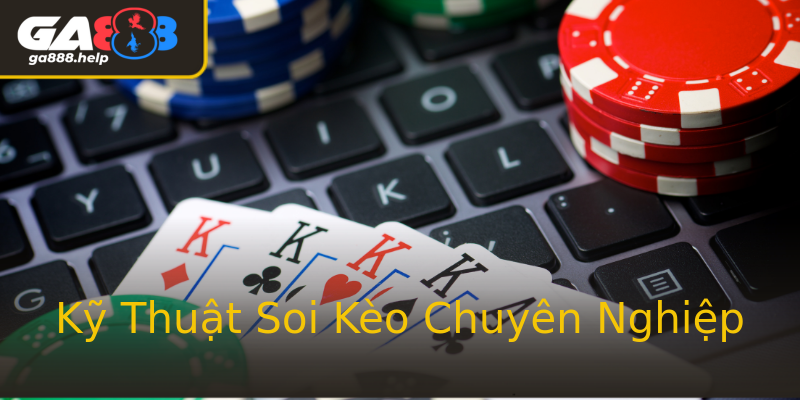 Kỹ Thuật Soi Kèo Chuyên Nghiệp Kỹ Thuật Soi Kèo Chuyên Nghiệp