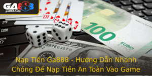 Nap Tien Ga888 Huong Dan Nhanh Chong E Nap Tien An Toan Vao Game Online