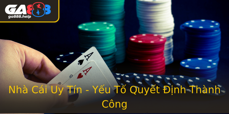 Nhà Cái Uy Tín - Yếu Tố Quyết Định Thành Công Nhà Cái Uy Tín - Yếu Tố Quyết Định Thành Công