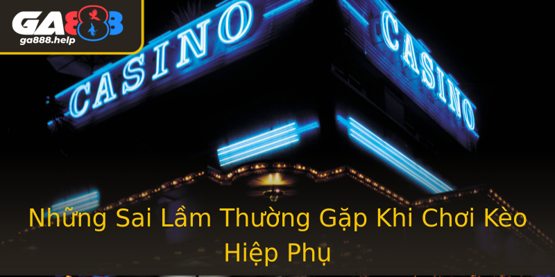 Những Sai Lầm Thường Gặp Khi Chơi Kèo Hiệp Phụ