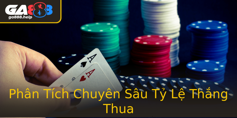 Phân Tích Chuyên Sâu Tỷ Lệ Thắng Thua Phân Tích Chuyên Sâu Tỷ Lệ Thắng Thua